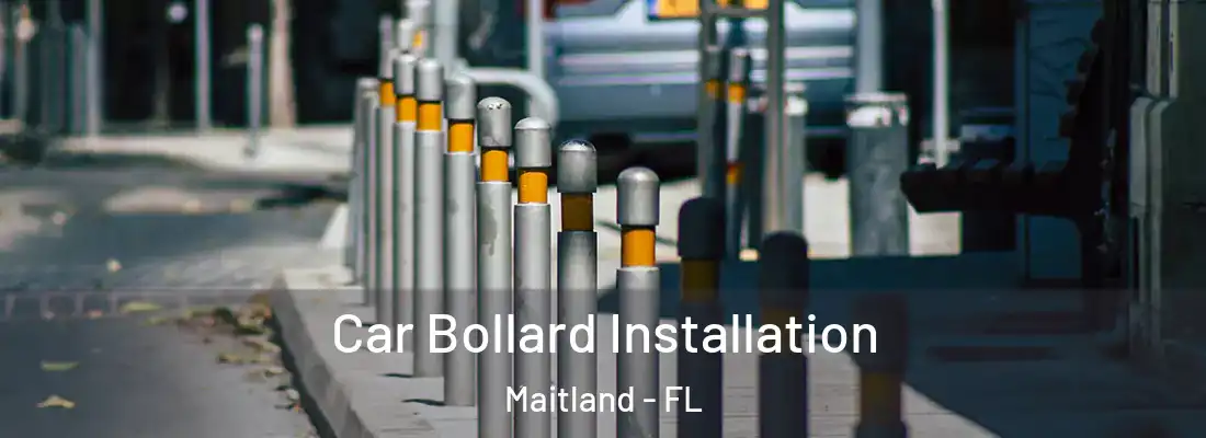  Car Bollard Installation Maitland - FL