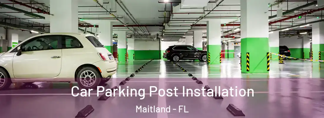  Car Parking Post Installation Maitland - FL