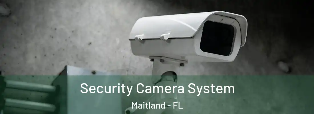  Security Camera System Maitland - FL